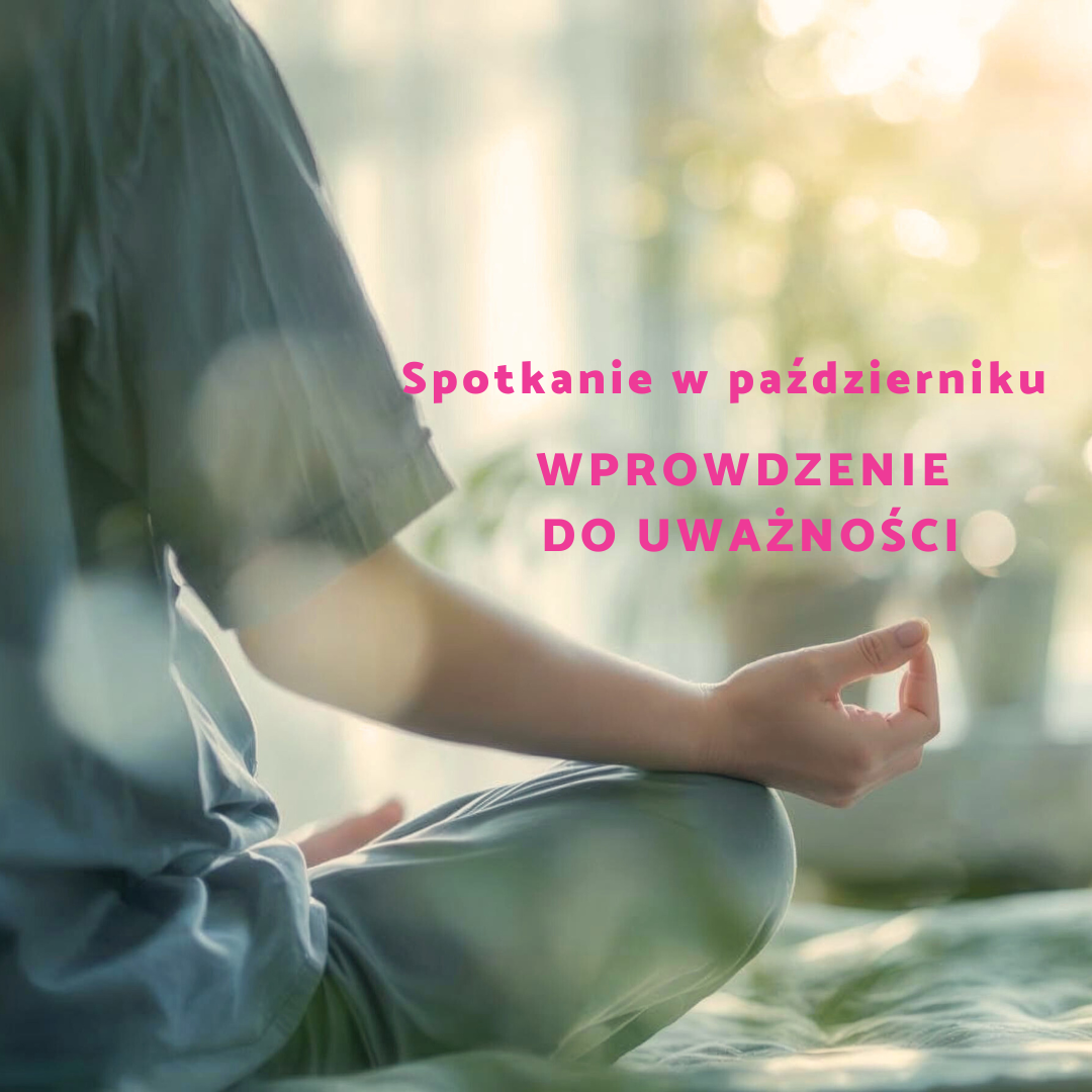 Wprowadzenie do Uważności nowy termin 15.10 ONLINE
